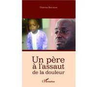 Un père à l'assaut de la douleur - Thierno Bocoum - L'harmattan - broché - Récit