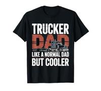 Un père de Chauffeur de Camion comme Un père Normal mais Plus Cool T-Shirt