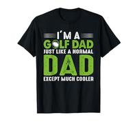 Un père de Golf comme Un père Normal, sauf qu'il est Beaucoup Plus Cool T-Shirt