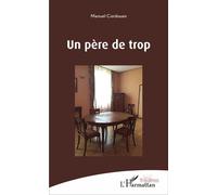 Un père de trop - Manuel Cordouan - L'harmattan - broché - Théâtre