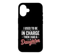 Un père drôle Qui Dit Que j'étais Responsable Avant d'avoir Une Fille Coque pour iPhone 16