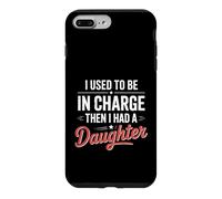 Un père drôle Qui Dit Que j'étais Responsable Avant d'avoir Une Fille Coque pour iPhone 7 Plus/8 Plus