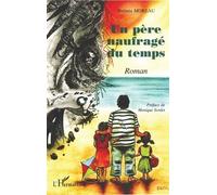 Un père naufragé du temps - Jérémie Moreau - L'harmattan - broché - Roman