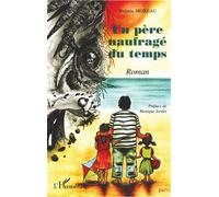 Un père naufragé du temps - Jérémie Moreau - L'harmattan - broché - Roman