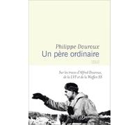 Un père ordinaire: Sur les traces d'Alfred Douroux, de la LVF et de la Waffen SS