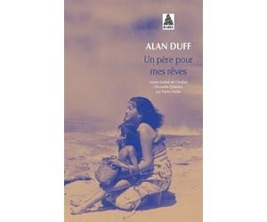 Un père pour mes rêves - Alan Duff - Actes sud - Poche - Roman