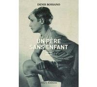 Un père sans enfant Denis Rossano (Auteur)