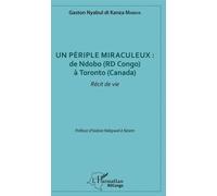 Un Périple Miraculeux : De Ndobo (Rd Congo) À Toronto (Canada) - Récit De Vie