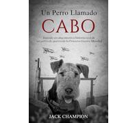 Un Perro Llamado Cabo: Basado en una emotiva historia real de un perro de guerra