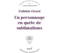 Un personnage en quête de sublimations – Gallimard