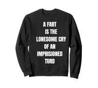 Un Pet, C'est la Solitude, pleure en Disant : Flatulence Sweatshirt