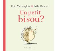 Eoin McLaughlin – Un petit bisou ? – Illustrations de Polly Dunbar – Gallimard