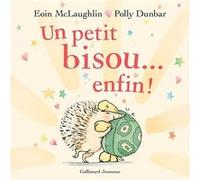 Un petit bisou... enfin ! Eoin McLaughlin (Auteur), Émilie Nief (Traduction), Polly Dunbar (Illustration)