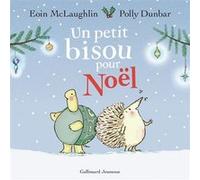 Un petit bisou pour Noël Eoin McLaughlin (Auteur), Gallimard Jeunesse (Traduction), Polly Dunbar (Illustration)