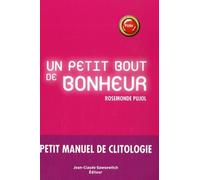 Un petit bout de bonheur: Petit manuel de clitologie
