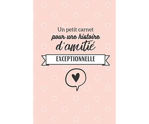"Un petit carnet pour une histoire d'amitié si exceptionnelle": Le livre des histoires de notre amitié - 25 pages à compléter puis à offrir à sa meilleure amie