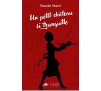 Un petit château si tranquille Un formidable cosy mystery - Pascale Maret - Lorelei By Avallon - broché - Roman
