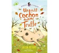 Un petit cochon nommé Truffe Helen Peters (Auteur), Vanessa Rubio (Traduction), Ellie Snowdon (Illustration)