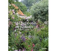 Un petit coin de paradis - L'art du petit jardin