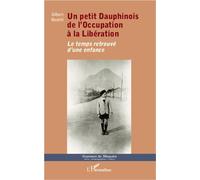 Un petit Dauphinois de l'Occupation à la Libération Le temps retrouvé d'une enfance - Gilbert Bosetti - L'harmattan - broché - Monographie
