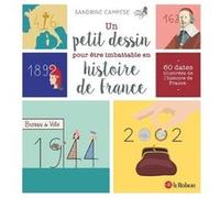 Un petit dessin pour être imbattable en histoire de France Sandrine Campese (Auteur)