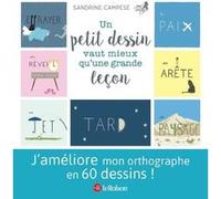 Un petit dessin vaut mieux qu'une grande leçon - 60 mots illustrés pour ne plus faire de fautes Sandrine Campese (Auteur)