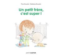 Un petit frère, c'est super ! - Flore Brunelet - Flammarion Jeunesse Pere Castor - broché - Album jeunesse