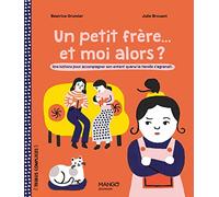 Un petit frère... et moi alors ? - Une histoire pour accompagner son enfant quand la famille s'agrandit.