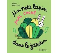 Un petit lapin mal caché dans le jardin Jean-Marc Mathis (Illustration), Aurore Petit (Auteur)