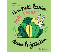Un petit lapin mal caché dans le jardin - Jean-Marc Mathis - La Doux - cartonné - Comptine, chant