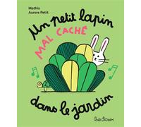 Un petit lapin mal caché dans le jardin - Jean-Marc Mathis - La Doux - cartonné - Comptine, chant
