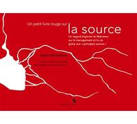Un petit livre rouge sur la source Un regard inspirant et libérateur sur le management et la vie grâce aux "principes source" - Stefan Merckelbach - Aquilae - broché - Essai