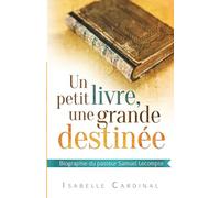 Un petit livre, une grande destinée: Biographie du pasteur Samuel Lecompte