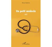 Un petit médecin - Bruno Sauteron - L'harmattan - broché - Essai