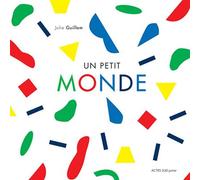 Un petit monde - Julie Guillem - Actes Sud Jeunesse - relié - Document jeunesse dès 3 ans