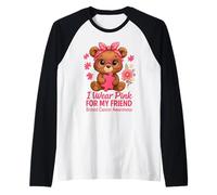 Un Petit Ours Rose Que Je Porte pour sensibiliser Mon Amie au Cancer du Sein Manche Raglan