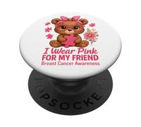 Un Petit Ours Rose Que Je Porte pour sensibiliser Mon Amie au Cancer du Sein PopSockets PopGrip Adhésif