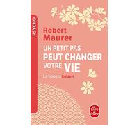 Un petit pas peut changer votre vie: La voie du kaizen