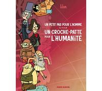 Un petit pas pour l'homme, un croche-patte pour l'humanité - tome 01