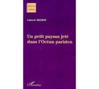 Un petit paysan jeté dans l'océan parisien - Recrop Ludovic - L'harmattan - broché - Livre