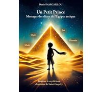 Un Petit Prince Messager des dieux de l'Égypte antique: Essai sur le mysticisme d'Antoine de Saint-Exupéry
