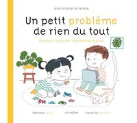 Un petit problème de rien du tout: Petites histoires mathématiques