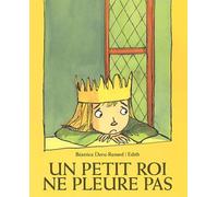 Un petit roi ne pleure pas