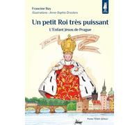 Un petit Roi très puissant : L'Enfant Jésus de Prague