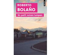 Un petit roman lumpen - Roberto Bolaño - Points - Poche - Roman