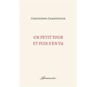 Un petit tour et puis s'en va - Christophe Charpentier - Atramenta - broché - Témoignage