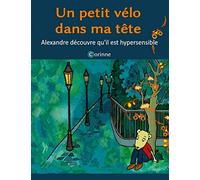 Un petit vélo dans ma tête: Alexandre découvre qu'il est hypersensible