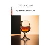 Un petit verre d’eau-de-vie - Jean-Paul Alègre - L'avant-Scene Theatre - broché - Théâtre
