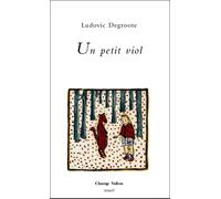 Un petit viol / un autre petit viol - Ludovic Degroote - Champ Vallon - broché - Roman