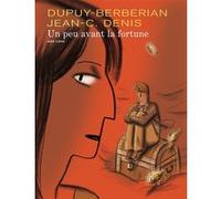 Un peu avant la fortune - Tome 0 - Un peu avant la fortune Philippe Dupuy (Illustration), Denis (Auteur), Charles Berbérian (Illustration)
